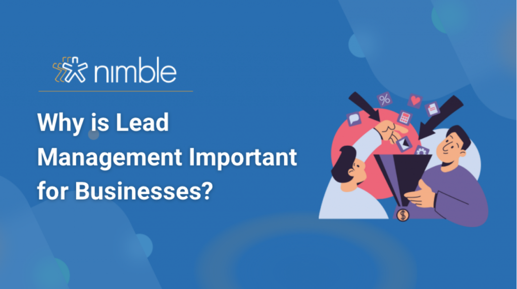 Why is Lead Management Important for Businesses? Nimble Blog