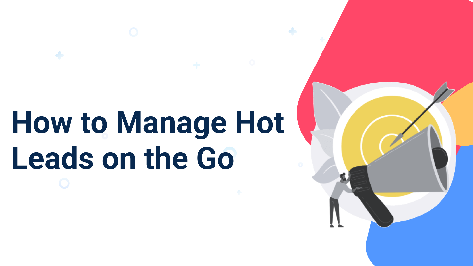 how-to-manage-hot-leads-on-the-go-nimble-blog