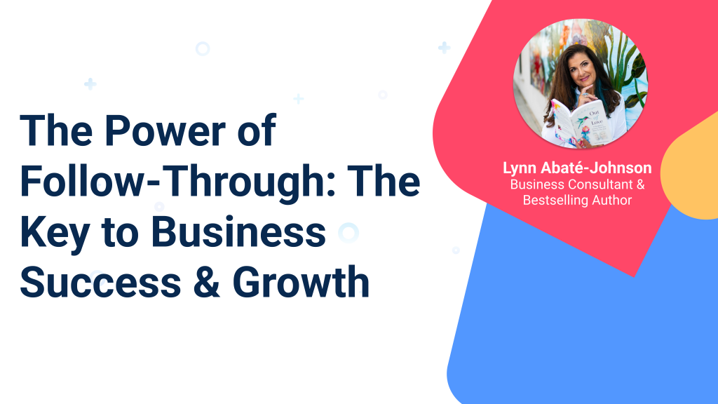 The Power of Follow-Through: The Key to Business Success & Growth