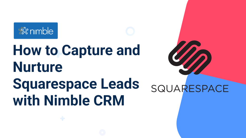 How to Capture and Nurture Squarespace Leads with Nimble CRM