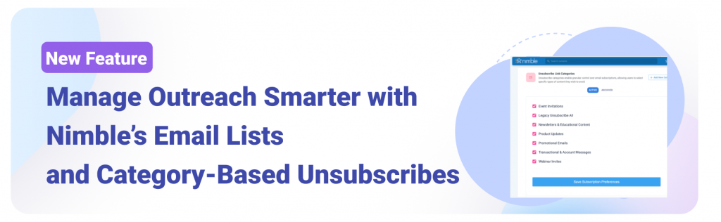 Manage Outreach Smarter with Nimble’s Email Lists and Category-Based Unsubscribes